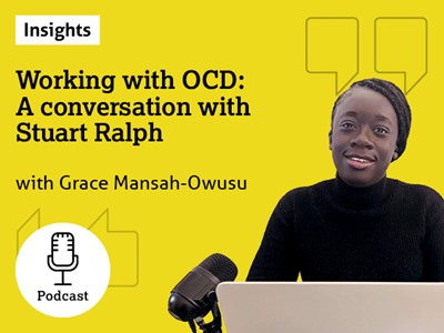 An image of Insights podcast host Grace Mansah-Owusu with wording saying that Grace is talking to Stuart Ralph about working with OCD in this podcast